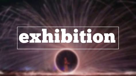 how to spell exhibition.